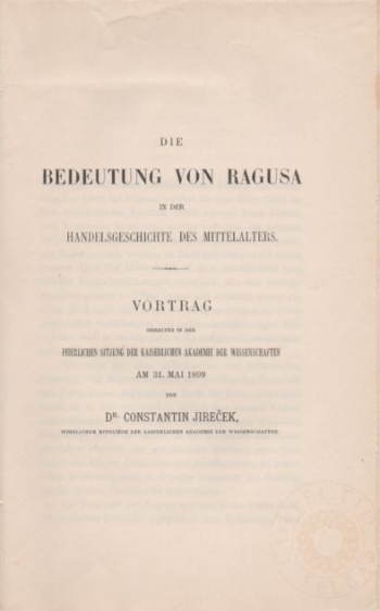 Die Bedeutung von Ragusa in der Handelsgeschichte des Mittelelters. Vortrag gehalten in der feierlichen Sitzung der kaiserlichen Akademie der Wissenschaften am 31. Mai 1899